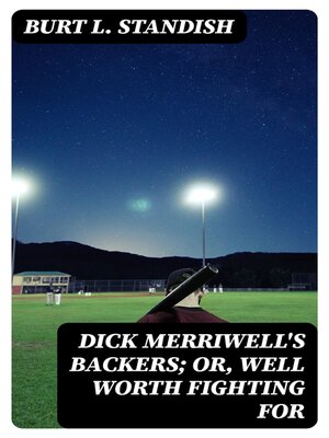 cover image of Dick Merriwell's Backers; Or, Well Worth Fighting For